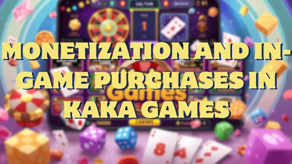 illustration text 'Monetization and In-Game Purchases in Kaka Games'