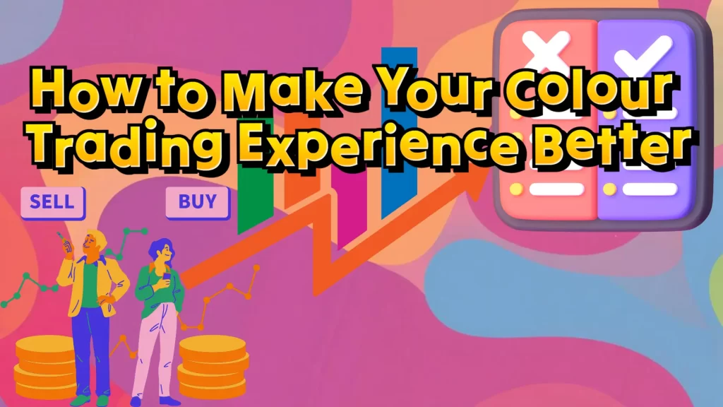 How to Make Your Colour Trading Experience Better